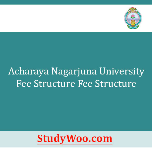 Acharya Nagarjuna university Fee Structure