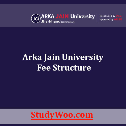 Arka Jain University Fee Structure