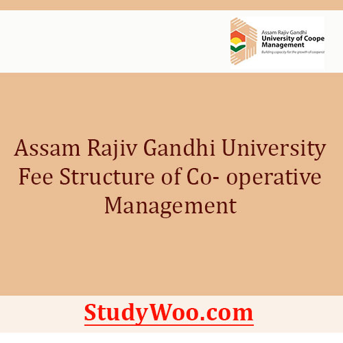 Assam Rajiv Gandhi University of Co- operative Management Fee Structure