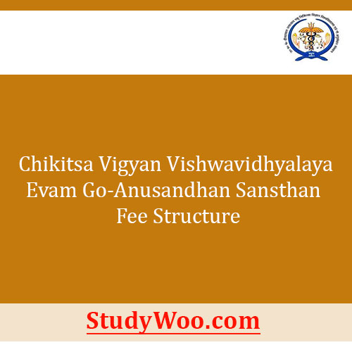 Chikitsa Vigyan Vishwavidhyalaya Evam Go-Anusandhan Sansthan Fee Structure