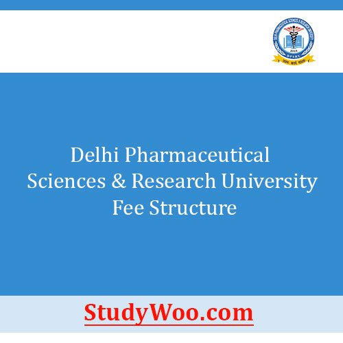 Delhi Pharmaceutical Science and Research University Fee Structure