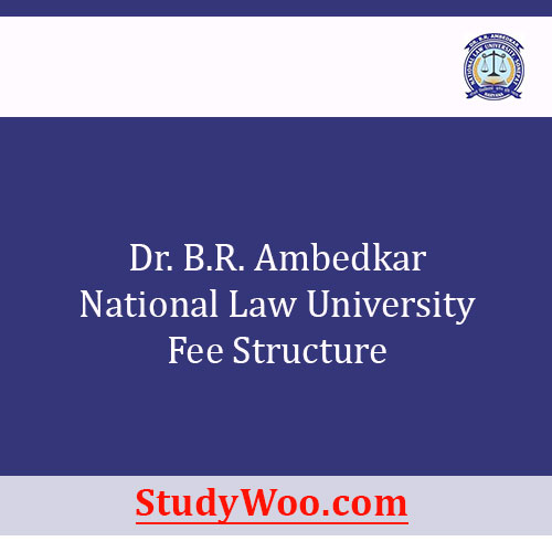 Dr. B.R. Ambedkar National Law University Fee Structure