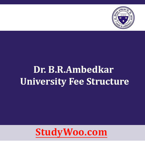 Dr. B.R. Ambedkar University Fee Structure