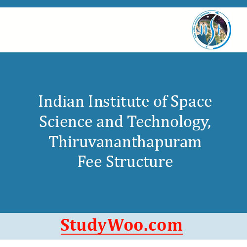 Indian Institute of Space Science and Technology, Thiruvananthapuram Fee Structure