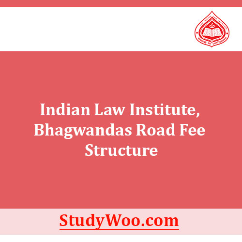 Indian Law Institute, Bhagwandas Road Fee Structure