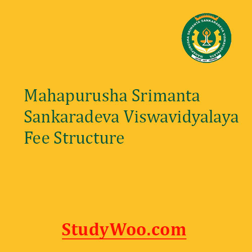 Mahapurusha Srimanta Sankaradeva Viswavidyalaya Fee Structure