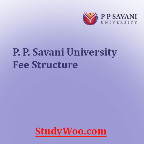 P. P. Savani University Fee Structure