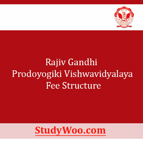 Rajiv Gandhi Prodoyogiki Vishwavidyalaya Fee Structure