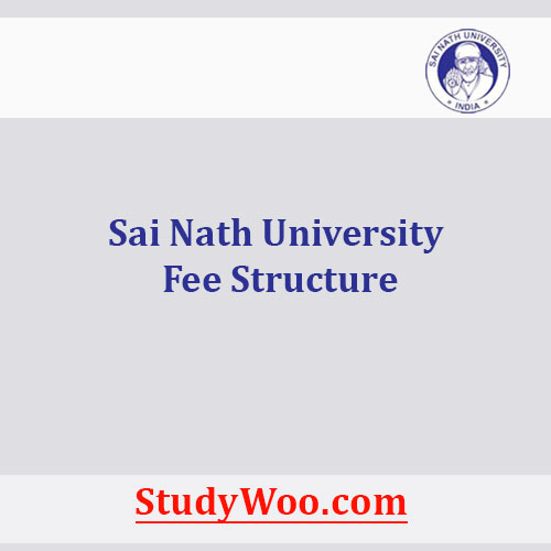 Sai Nath University Fee Structure