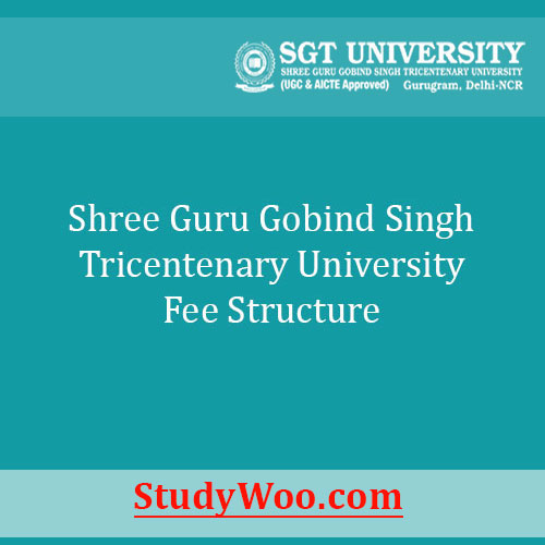 Shree Guru Gobind Singh Tricentenary University Fee Structure