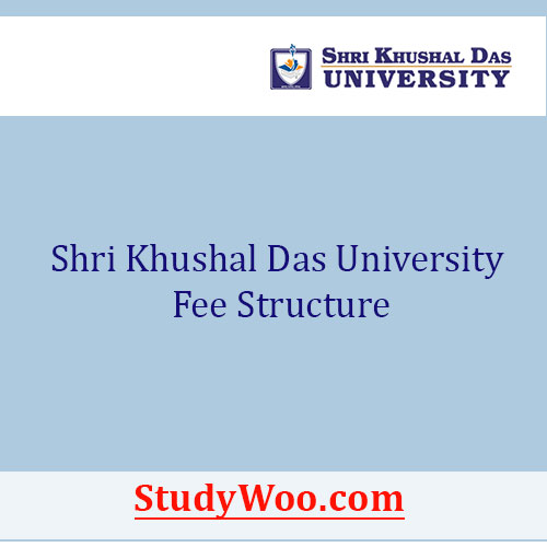 Shri Khushal Das University Fee Structure