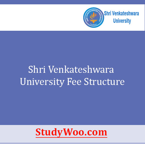 Shri Venkateshwara University Fee Structure