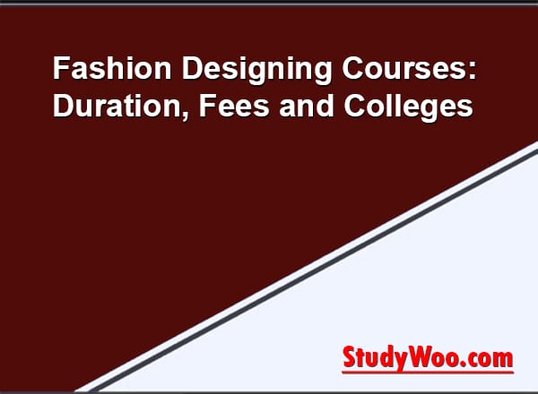 Fashion Designing Courses: Duration, Fees and Colleges