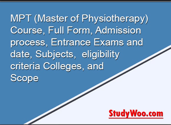 MPT Course Details, Full Form, Admission process, Entrance Exams and date, Subjects,  eligibility criteria Colleges, and Scope 2025