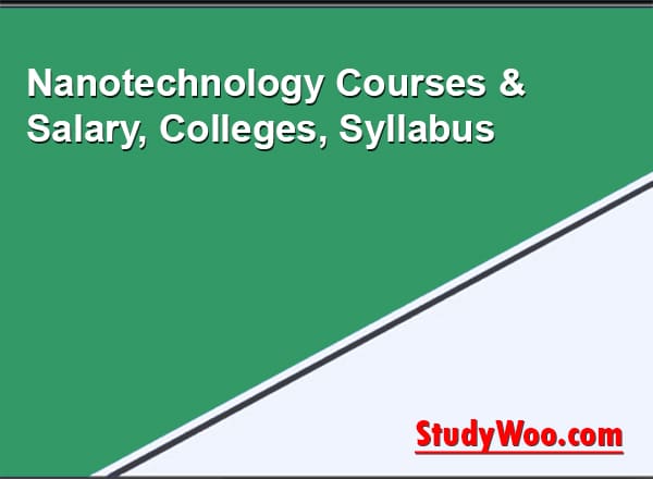 Nanotechnology Courses – Salary, Colleges, Syllabus 2025