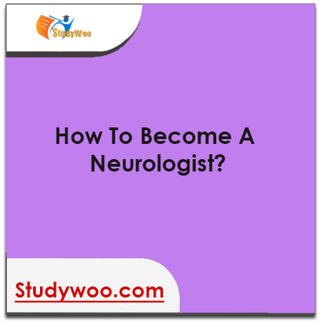 How To Become a Neurologist?