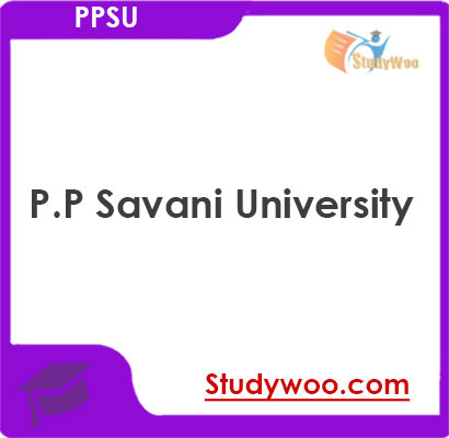 P.P Savani University Admission 2026, Eligibility Criteria, Courses