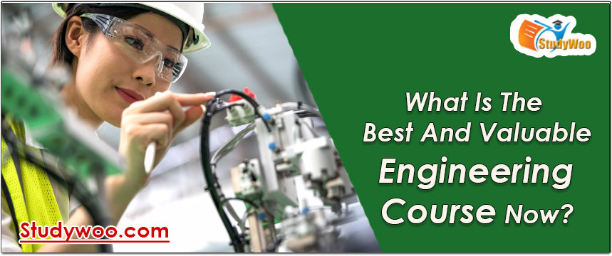 What is the best and valuable engineering course now?