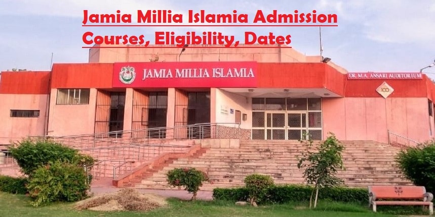 Jamia Millia Islamia Admission 2023 | Courses, Eligibility, Dates